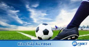 Kèo Chấp Âu F8Bet - Hướng Dẫn Đọc Kèo Và Đặt Cược