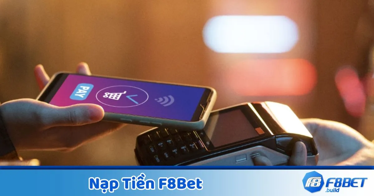 Nạp Tiền F8BET Qua Ngân Hàng, MOMO, Thẻ Cào Dễ Dàng 1 Các Phương Thức Nạp Tiền Hỗ Trợ Tại F8Bet