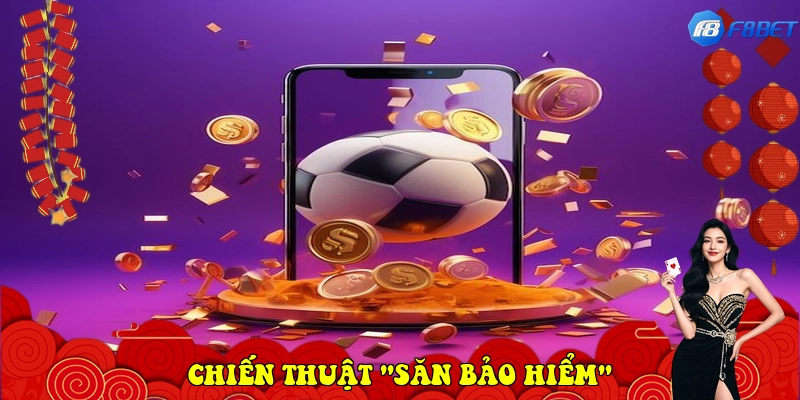  Chiến thuật "Săn bảo hiểm"