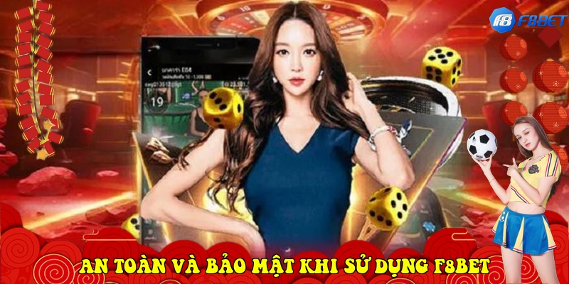  An toàn và bảo mật khi sử dụng F8BET